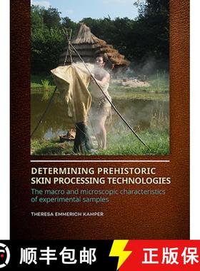 【3-4周达】Determining Prehistoric Skin Processing Technologies: The Macro and Microscopic Characteri... [9789088908378]