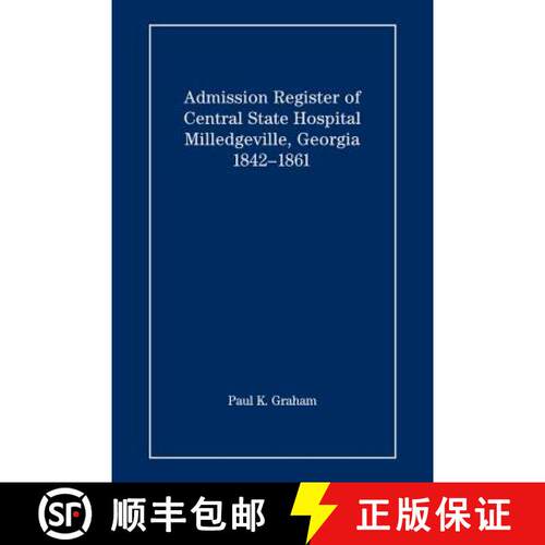 【3-4周达】Admission Register of Central State Hospital, Milledgeville, Georgia, 1842-1861 [9780975531280]