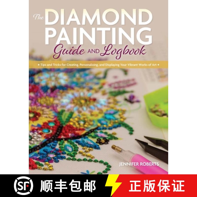 【2-3周达】The Diamond Painting Guide and Logbook: Tips and Tricks for Creating, Personalizing, and D... [9781681985909]