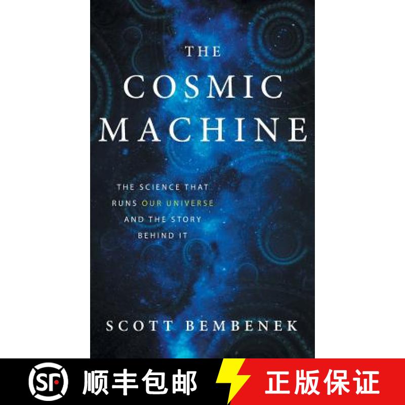 【2-3周达】The Cosmic Machine: The Science That Runs Our Universe and the Story Behind It [9780997934137]