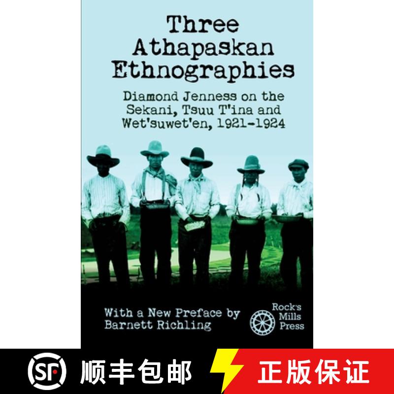 【2-3周达】Three Athapaskan Ethnographies: Diamond Jenness on the Sekani, Tsuu T'ina and Wet'suwet'en... [9781772441925]