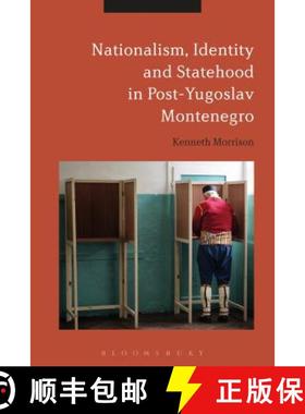 预订 Nationalism, Identity and Statehood in Post-Yugoslav Montenegro [9781474235181]