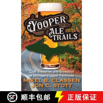 【3-4周达】Yooper Ale Trails: Craft Breweries and Brewpubs of Michigan's Upper Peninsula [9781615997275]