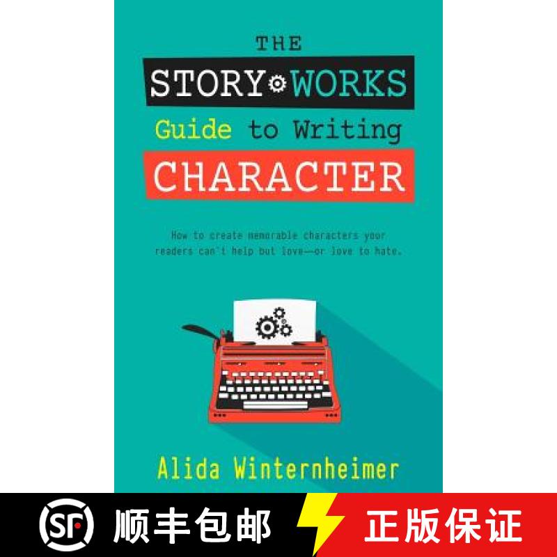 【3-4周达】The Story Works Guide to Writing Character: How to create characters your readers will lov... [9780991292394]