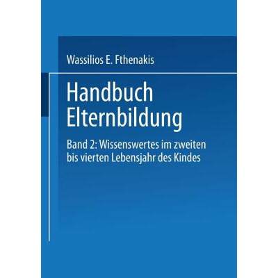 【4周达】Handbuch Elternbildung: Band 2: Wissenswertes Im Zweiten Bis Vierten Lebensjahr Des Kindes [9783810023315]