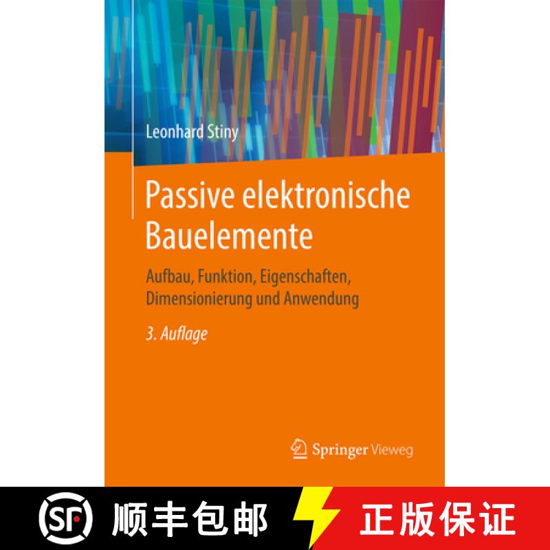 【3-4周达】Passive Elektronische Bauelemente: Aufbau, Funktion, Eigenschaften, Dimensionierung Und An... [9783658247324]