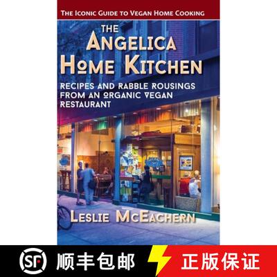 【3-4周达】精装 The Angelica Home Kitchen: Recipes and Rabble Rousings from an Organic Vegan Restaura... [9781648370137]