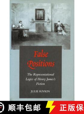 【3-4周达】False Positions: The Representational Logics of Henry James's Fiction [9780804726177]