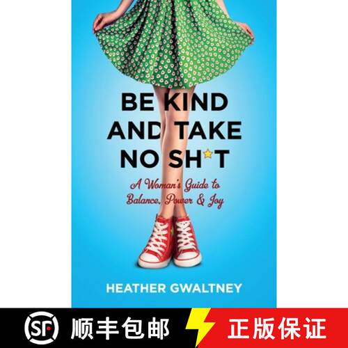 【3-4周达】Be Kind and Take No Sh*t: A Woman's Guide to Balance, Power & Joy [9781733939607]