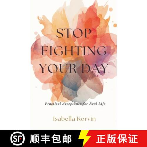 【3-4周达】Stop Fighting Your Day: Practical Acceptance for Real Life [9789309336157]