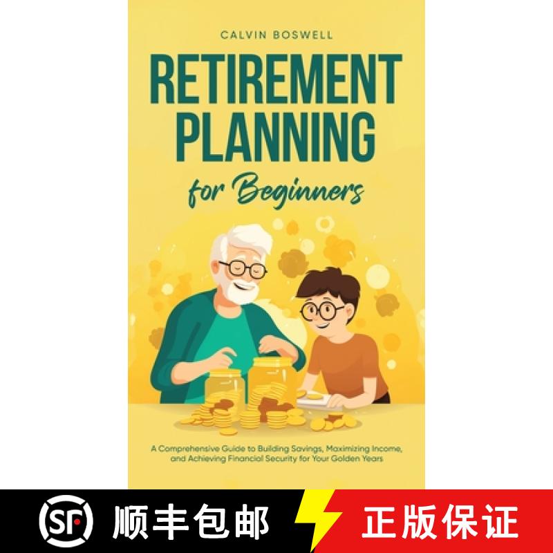 【2-3周达】Retirement Planning for Beginners: A Comprehensive Guide to Building Savings, Maximizing I... [9781761590313]