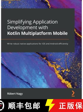 预订 Simplifying Application Development with Kotlin Multiplatform Mobile: Write robust native applic... [9781801812580]