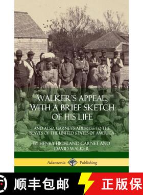 【3-4周达】Walker's Appeal, with a Brief Sketch of His Life: And Also, Garnet's Address to the Slaves... [9780359013623]