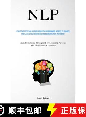 预订 Nlp: Utilize The Potential Of Neuro-Linguistic Programming In Order To Enhance And Elevate Your ... [9781837878178]