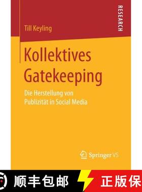 【3-4周达】Kollektives Gatekeeping : Die Herstellung von Publizität in Social Media [9783658166854]