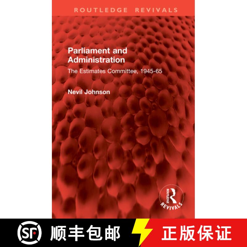 【3-4周达】Parliament and Administration: The Estimates Committee, 1945-65 [9781041040521]