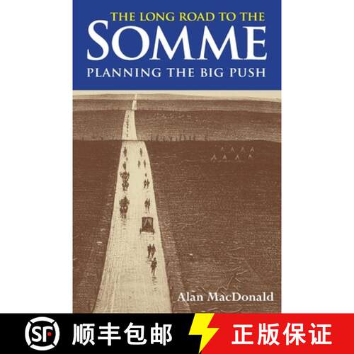 【3-4周达】The Long Road to the Somme: Planning the Big Push, Chantilly to the Somme December 1915-30... [9780955811951]