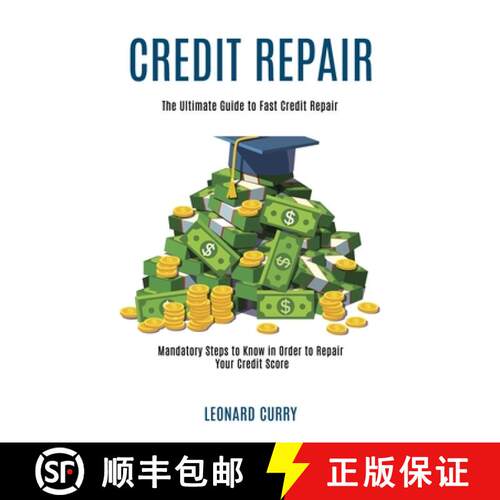 【3-4周达】Credit Repair: Mandatory Steps to Know in Order to Repair Your Credit Score (The Ultimate ... [9781990084782]