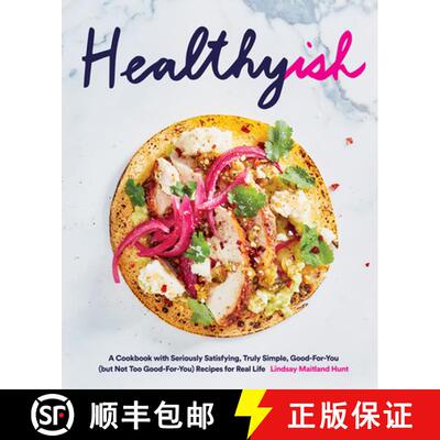 预订 Healthyish: A Cookbook with Seriously Satisfying, Truly Simple, Good-For-You (But Not Too Good-F... [9781419726569]