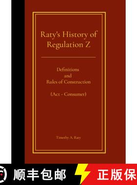 【3-4周达】Raty's History of Regulation Z: Definitions and Rules of Construction (Act - Consumer) [9781445267395]