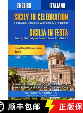 【3-4周达】Sicily in Celebration / Sicilia in Festa: Experience the Magic of Sicily's History, Art & ... [9781966874065]