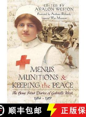 【3-4周达】Menus, Munitions and Keeping the Peace: The Home Front Diaries of Gabrielle West 1914 - 19... [9781473870864]