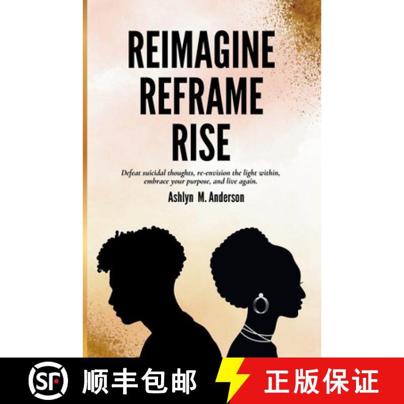 【3-4周达】Reimagine...Reframe...Rise: Defeat suicidal thoughts, re-envision the light within, embrac... [9789766551605]