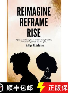【3-4周达】Reimagine...Reframe...Rise: Defeat suicidal thoughts, re-envision the light within, embrac... [9789766551605]