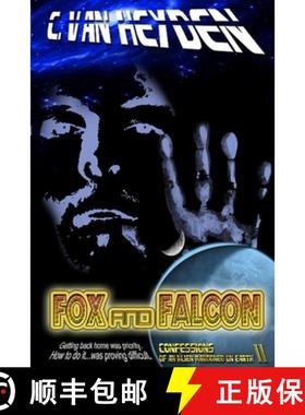 预订 Fox and Falcon: Confessions of an Alien Marooned on Earth II [9780996088251]