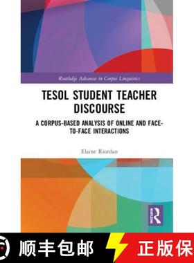 【3-4周达】TESOL Student Teacher Discourse: A Corpus-Based Analysis of Online and Face-To-Face Intera... [9781138927773]