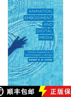 【3-4周达】Animation, Embodiment, and Digital Media : Human Experience of Technological Liveliness [9781349448883]