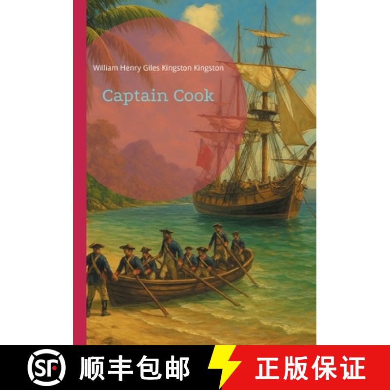 【2-3周达】Captain Cook: Charting Unknown Waters - The Extraordinary Maritime Adventures of Britain's... [9782322516070]