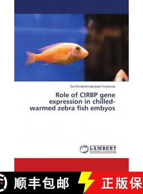 预订 Role of CIRBP gene expression in chilled-warmed zebra fish embyos [9786138386230]