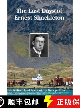 【3-4周达】Last Days of Ernest Shackleton: A First Hand Account by George Ross when on the Quest Expe... [9781901037210]