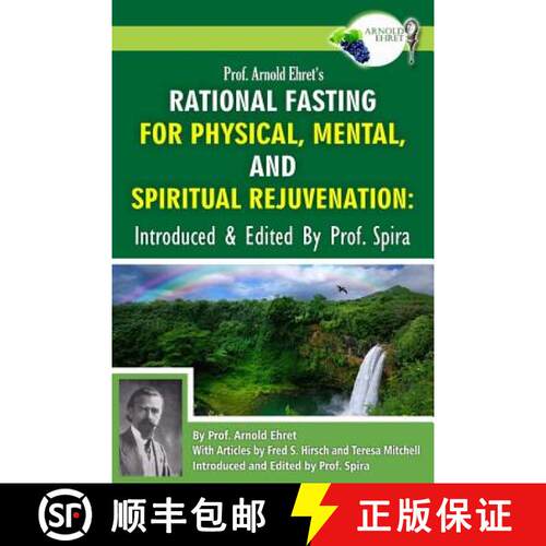 【3-4周达】Prof. Arnold Ehret's Rational Fasting for Physical, Mental and Spiritual Rejuvenation: Int... [9780990656425]