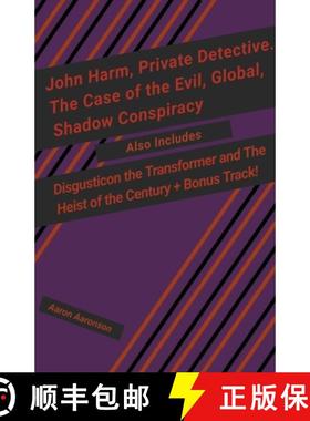 【3-4周达】John Harm, Private Detective. The Case of the Evil, Global, Shadow Conspiracy: Also includ... [9798223675501]
