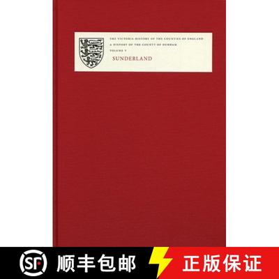 【3-4周达】History of the County of Durham - Volume V - Sunderland: Volume V: Sunderland - A History ... [9781904356448]