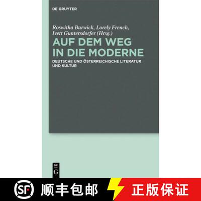 预订 Auf dem Weg in die Moderne: Deutsche Und OEsterreichische Literatur Und Kultur [9783110314892]