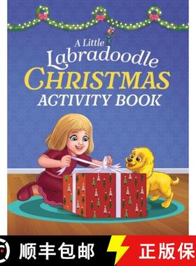 预订 A Little Labradoodle Christmas Activity Book: For Kids Ages 4-8 about Spreading Holiday Cheer wi... [9781737557098]