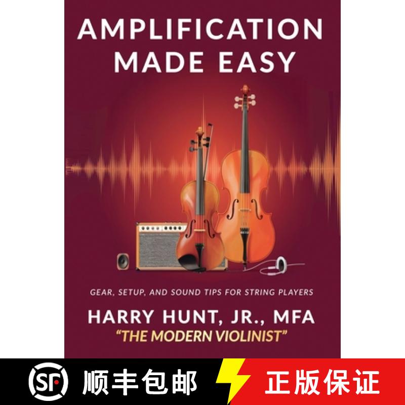 【3-4周达】Amplification Made Easy: Gear, Setup, and Sound Tips for String Players [9781954127487]