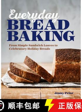 预订 Everyday Bread Baking: From Simple Sandwich Loaves to Celebratory Holiday Breads [9781641527743]