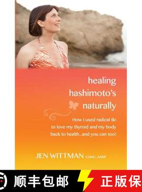 预订 Healing Hashimoto's Naturally: How I used radical TLC to love my thyroid and my body back to hea... [9780692340622]
