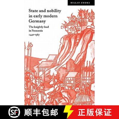 【3-4周达】State and Nobility in Early Modern Germany: The Knightly Feud in Franconia, 1440–1567 - S... [9780521561792]