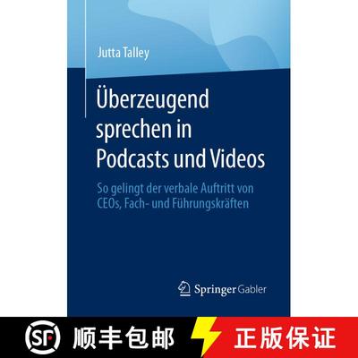 【3-4周达】Überzeugend sprechen in Podcasts und Videos : So gelingt der verbale Auftritt von CEOs, F... [9783658419967]