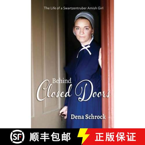 【3-4周达】Behind Closed Doors: The Life of a Swartzentruber Amish Girl [9780692082041]