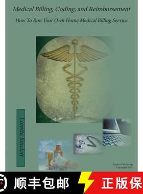 预订 Medical Billing, Coding, and Reimbursement: How to Run Your Own Home Medical Billing Service [9780991615902]