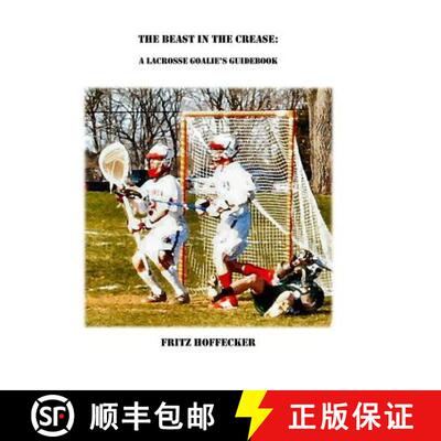 【3-4周达】The Beast In The Crease: A Lacrosse Goalie's Guidebook [9780615221977]