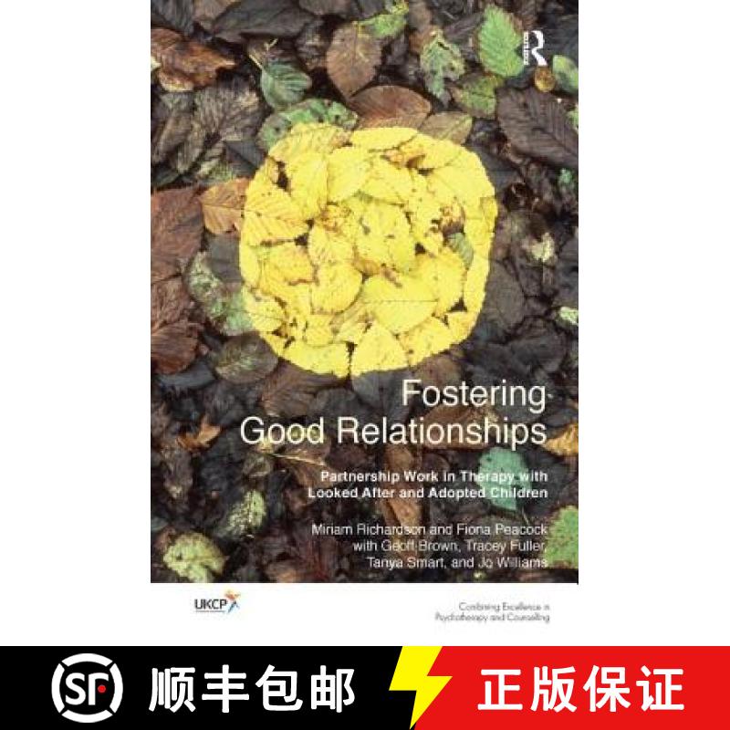 【3-4周达】Fostering Good Relationships: Partnership Work in Therapy with Looked After and Adopted Ch... [9781782201519]