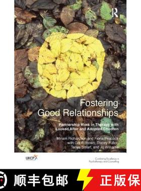 【3-4周达】Fostering Good Relationships: Partnership Work in Therapy with Looked After and Adopted Ch... [9781782201519]