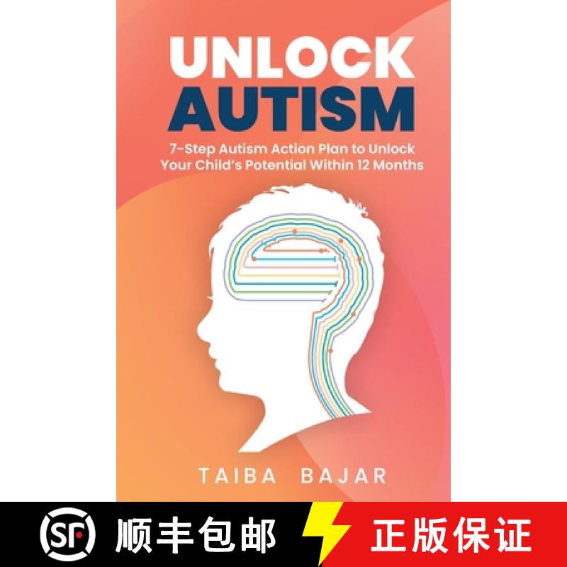 【2-3周达】Unlock Autism: 7-Step Autism Action Plan to Unlock Your Child's Potential Within 12 Months [9781068620102]